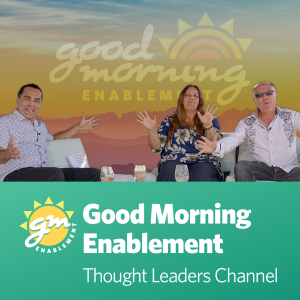 Hello World - Good Morning Enablement Thought Leaders Channel