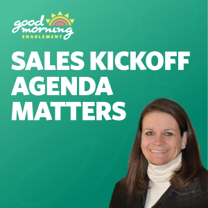 Making Sales Kickoffs Count: Does the Agenda Really Matter?