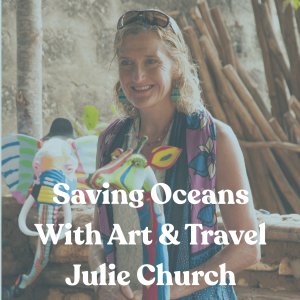 Saving Oceans With Art & Travel - Julie Church, Kenya