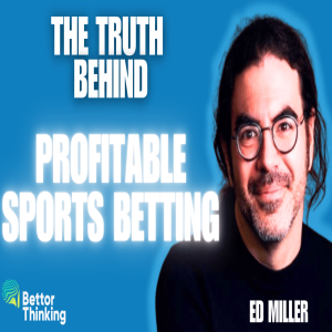 The Truth Behind Profitable Sports Betting - Ed Miller Ep 003