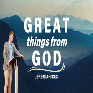 "Great Things From God" | Wed PM | Jeremiah 33