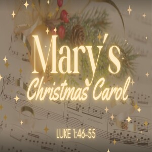 "Mary's Christmas Carol" | Wed PM | Luke 1