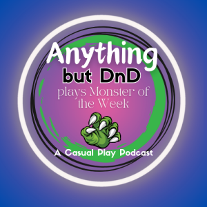 Anything but DnD plays Monster of the Week - Part 1