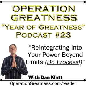 Operation Greatness #23: "Reintegrating into Your Power Beyond Limits (Do This Process!)"