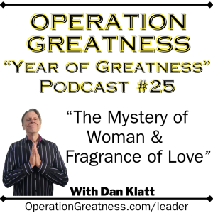 Operation Greatness #25: "The Mystery of Woman & Fragrance of Love"