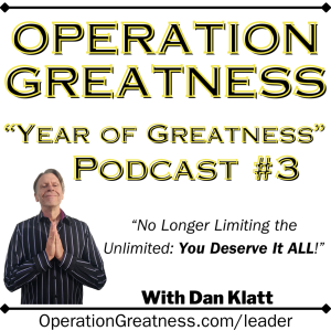 Operation Greatness 3: No Longer Limiting the Unlimited (You Deserve It ALL!)