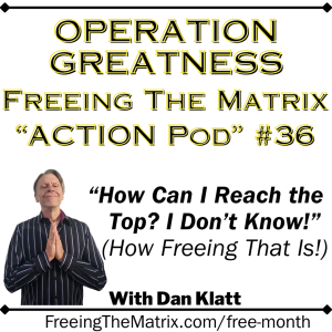 Operation Greatness Podcast #36: "How Can I Reach the Top? I Don't Know!"