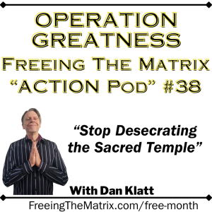 Operation Greatness Podcast #38: "Stop Desecrating the Sacred Temple!"