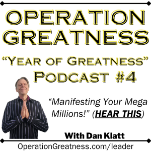 Operation Greatness Podcast 4: Manifesting Mega Millions! (HEAR THIS)