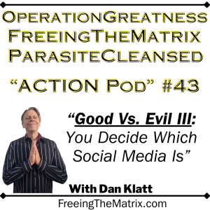 Operation Greatness Podcast #43: "Good Vs. Evil III - You Decide Which Social Media Is"