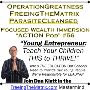 Operation Greatness Podcast #56: "Young Entrepreneur: Teach Your Children THIS to THRIVE!"