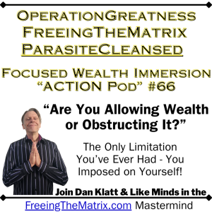 "Are You Allowing Wealth or Obstructing It?" Operation Greatness Podcast #66
