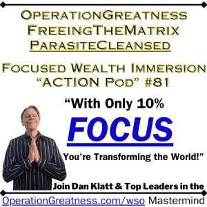 "With Only 10% FOCUS You Can Transform the World!" Operation Greatness Podcast #81