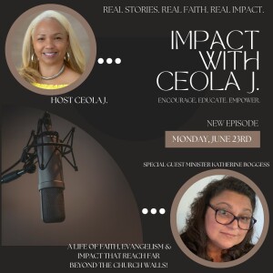 IMPACT with Ceola J. Featuring: Minister Katherine Boggess - A Life of Faith, Evangelism & Impact