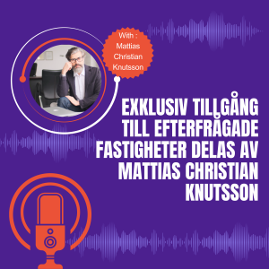Exklusiv tillgång till efterfrågade fastigheter delas av Mattias Christian Knutsson