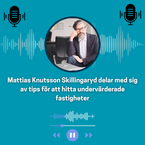 Mattias Knutsson Skillingaryd delar med sig av tips för att hitta undervärderade fastigheter