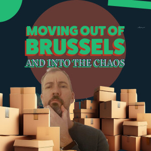 Moving out of Brussels (and into the chaos)