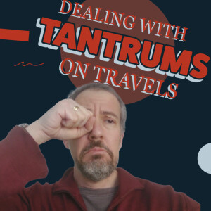 Dealing with Tantrums on Travels