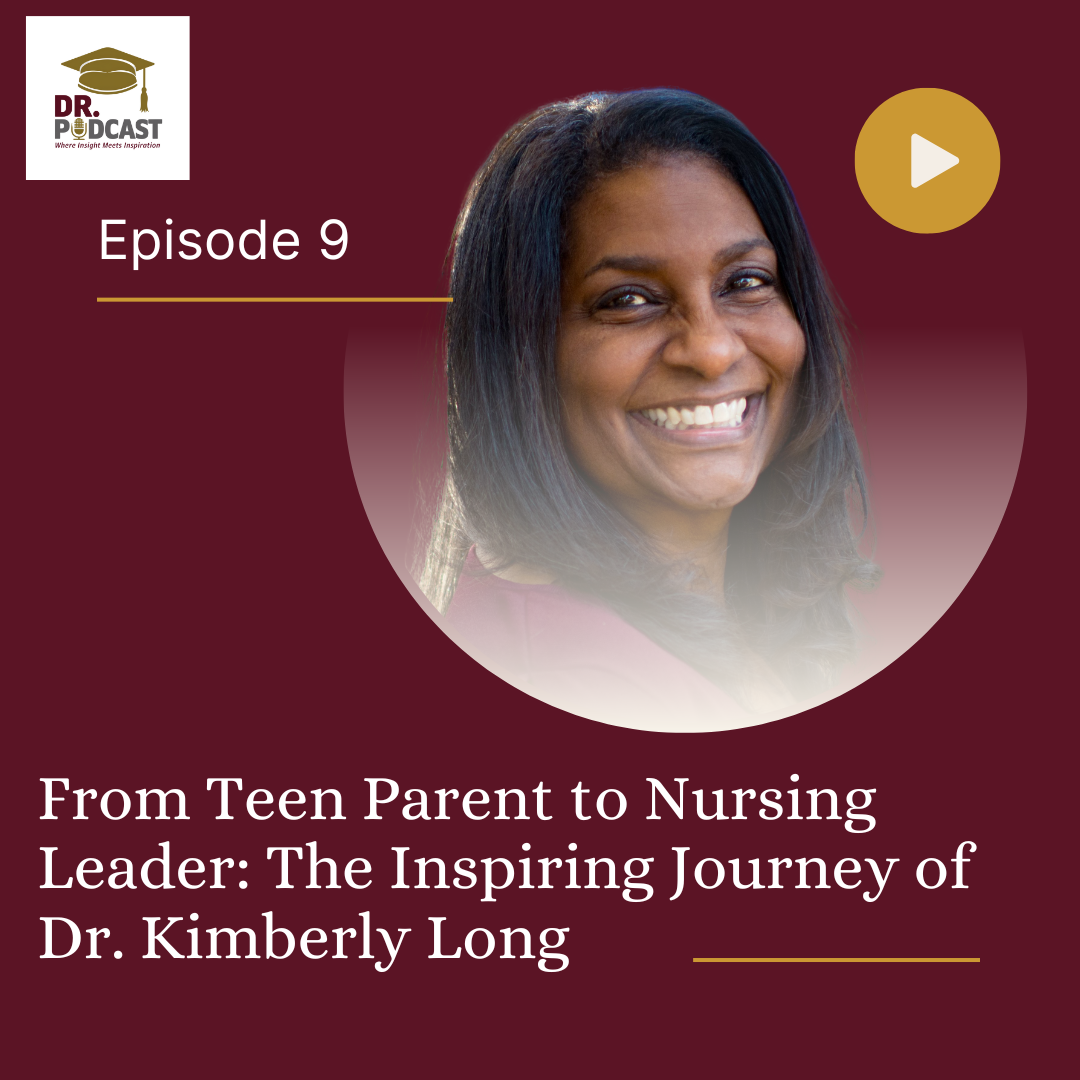 From Teen Parent to Nursing Leader: The Inspiring Journey of Dr. Kimberly Long