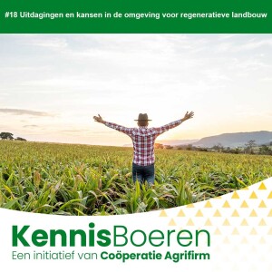 #18 Uitdagingen en kansen in de omgeving voor regeneratieve landbouw