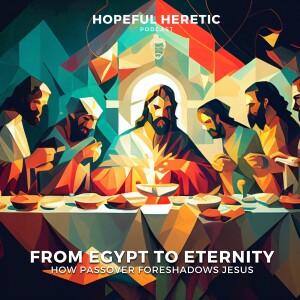 From Egypt to Eternity: How Passover Foreshadows Jesus