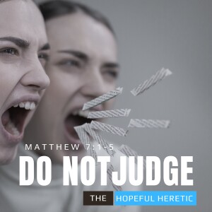 "Do not Judge" - The Real Meaning of Matthew 7:1-5