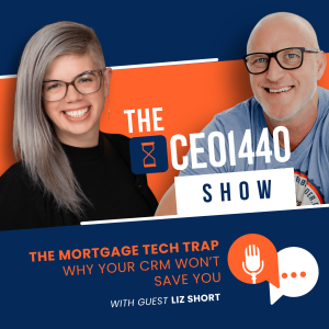 The Mortgage Tech Trap: Why Your CRM Won't Save You | with Guest Liz Short