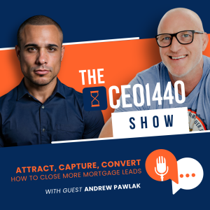 Attract, Capture, Convert: How to Close More Mortgage Leads | With Guest Andrew Pawlak