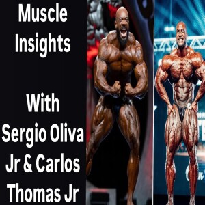 Muscle Insights With Sergio Oliva Jr & Carlos Thomas Jr: Arnold Classic & Mental Health Talk