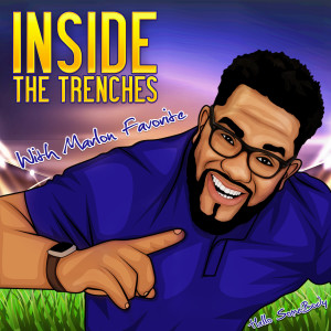 Inside The Trenches Episode 203  Introduction Of New Podcast   Inside The Mind Of An Athlete w/  Marlon Favorite And Brandon Taylor