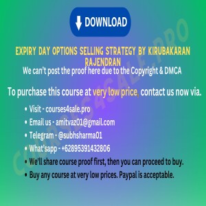 Rs 265 - Expiry Day Options Selling Strategy By Kirubakaran Rajendran- Courses4sale.pro