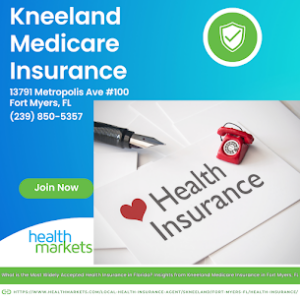 What is the Most Widely Accepted Health Insurance in Florida? Insights from Kneeland Medicare Insurance in Fort Myers, FL