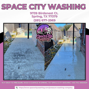 Is it okay to pressure wash a garage in Spring, TX? Space City Washing Has the Answer