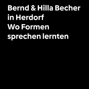 Bernd & Hilla Becher in Herdorf: Wo Formen sprechen lernten