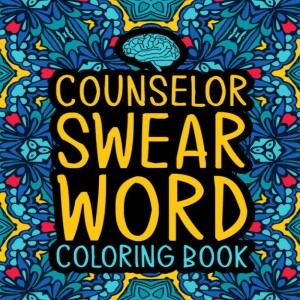 REad Boook Counselor Swear Word Coloring Book: A Relatable & Funny Counselor Gift for Women & Me