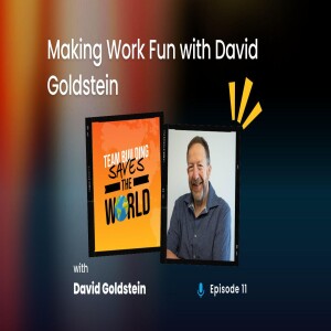 Making Work Fun with David Goldstein