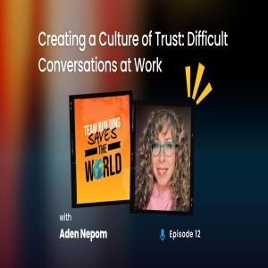 Creating a Culture of Trust: Difficult Conversations at Work