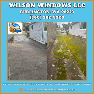 Are Pressure Washers Worth It in Burlington, WA? Wilson Windows LLC Has the Answer