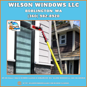 Do You Really Need a Window Cleaner in Burlington, WA? Wilson Windows LLC Has the Answer