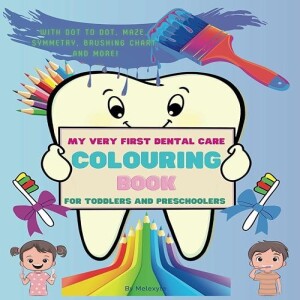 Download Book My very first dental care colouring book for toddlers and preschoolers