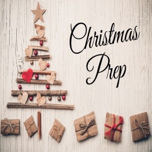 Christmas Prep - Pt. 1