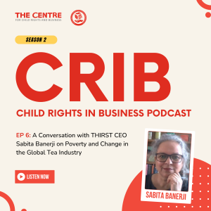 CRIB S2 Ep. 6: A Conversation with THIRST CEO Sabita Banerji on Poverty and Change in the Global Tea Industry