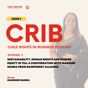 CRIB S2 Ep. 3: Sustainability, Human Rights and Gender Equity in Tea: A Conversation with Madhuri Nanda from Rainforest Alliance