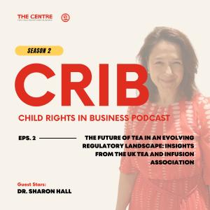 CRIB S2 Ep. 2: Insights from the UK Tea & Infusions Association About the Future of Tea in an Evolving Regulatory Landscape