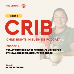 CRIB S2 Ep. 4: Tealet Founder Elyse Petersen’s Vision for Ethical and High-Quality Tea Trade