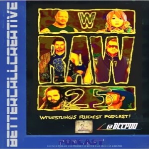 Episode Twenty Five - Raw 25