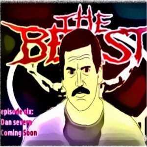 Episode Six - Dan the Beast Severn