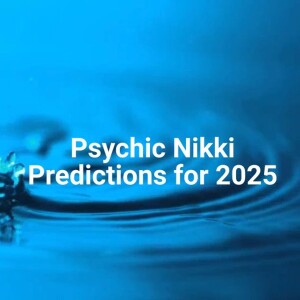 Predictions with Psychic Nikki for 2025