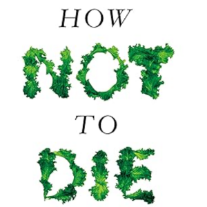 How Not To Die By Dr. Michael Greger Book Review