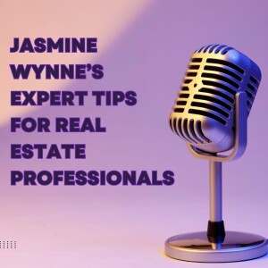 Jasmine Wynne’s Expert Tips for Real Estate Professionals